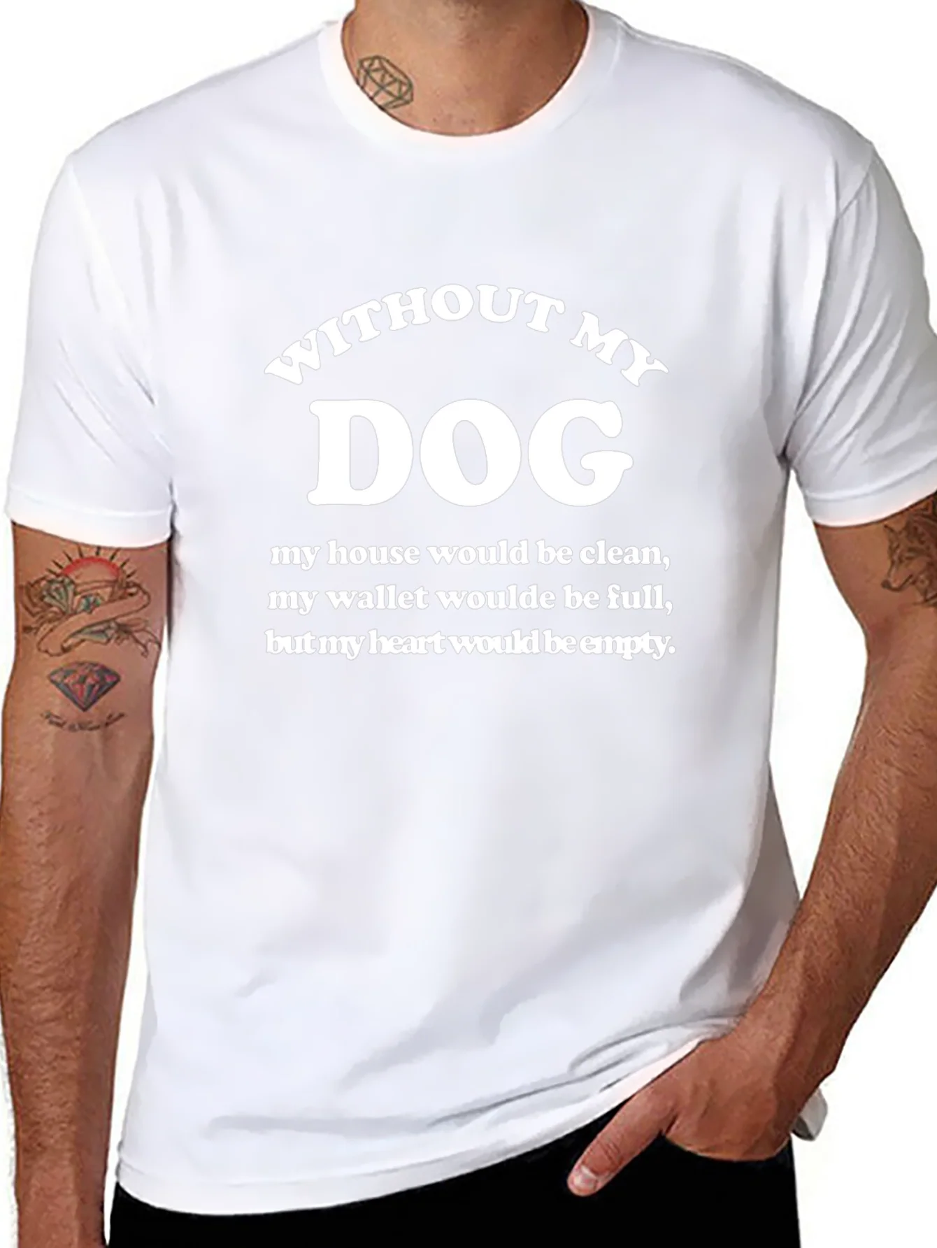 Without My Dog T-Shirt - Funny Dog Lover Tee