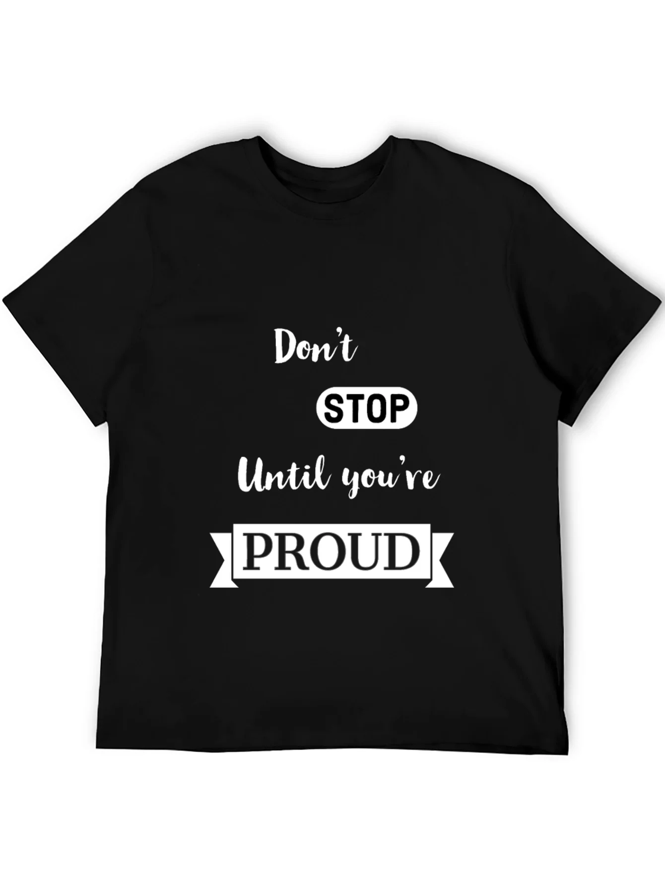 Motivational Dont Stop Black T-Shirt