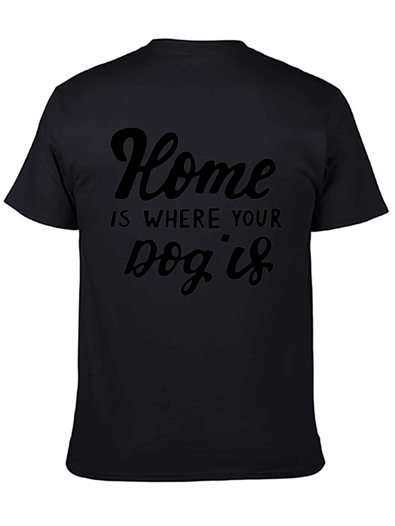 Home is Where Your Dog Is T-Shirt