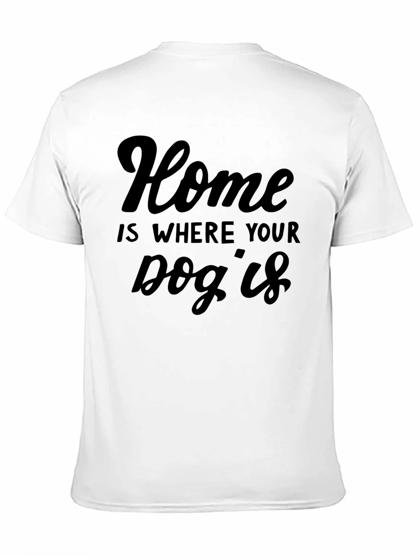 Home is Where Your Dog Is T-Shirt