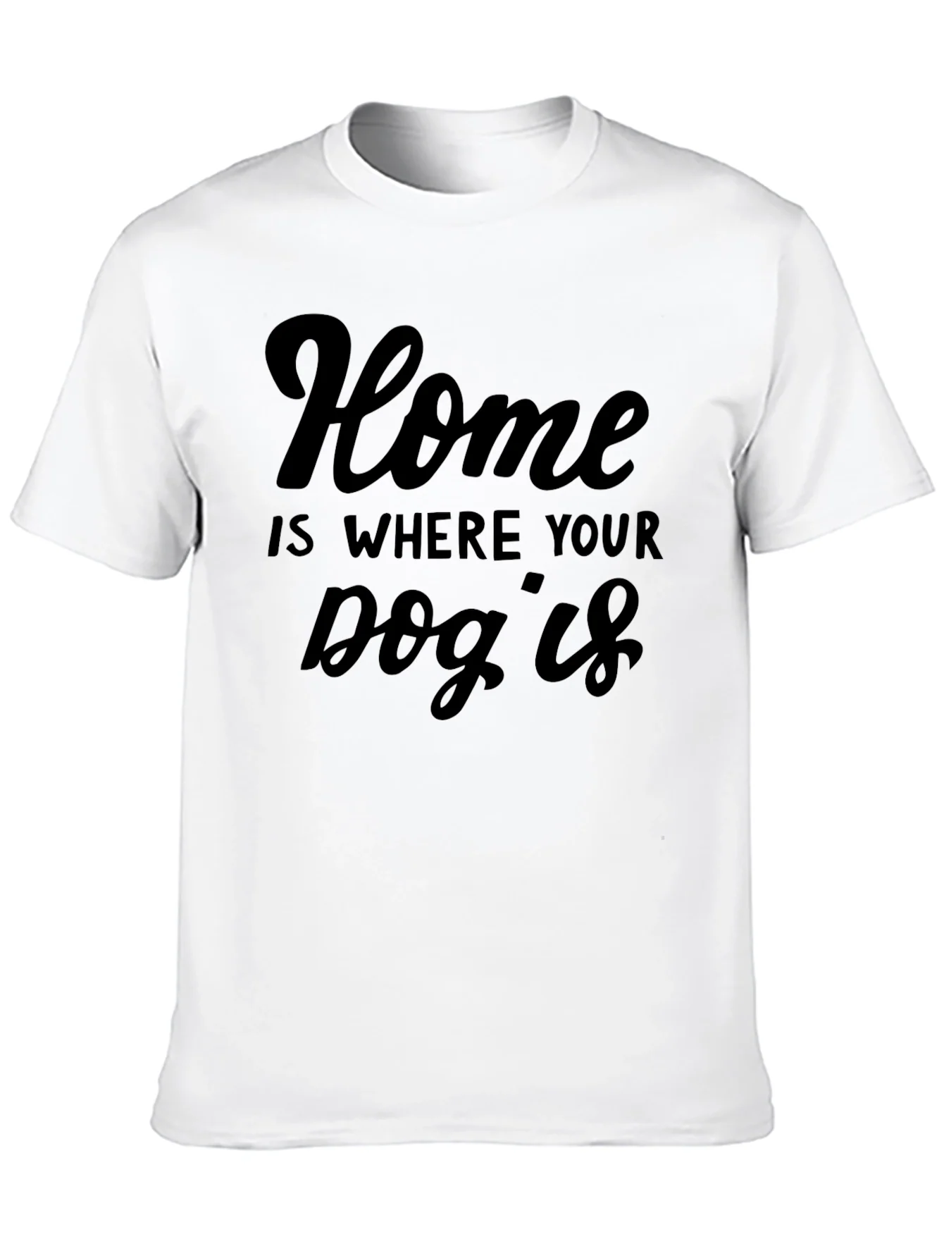 Home is Where Your Dog Is T-Shirt