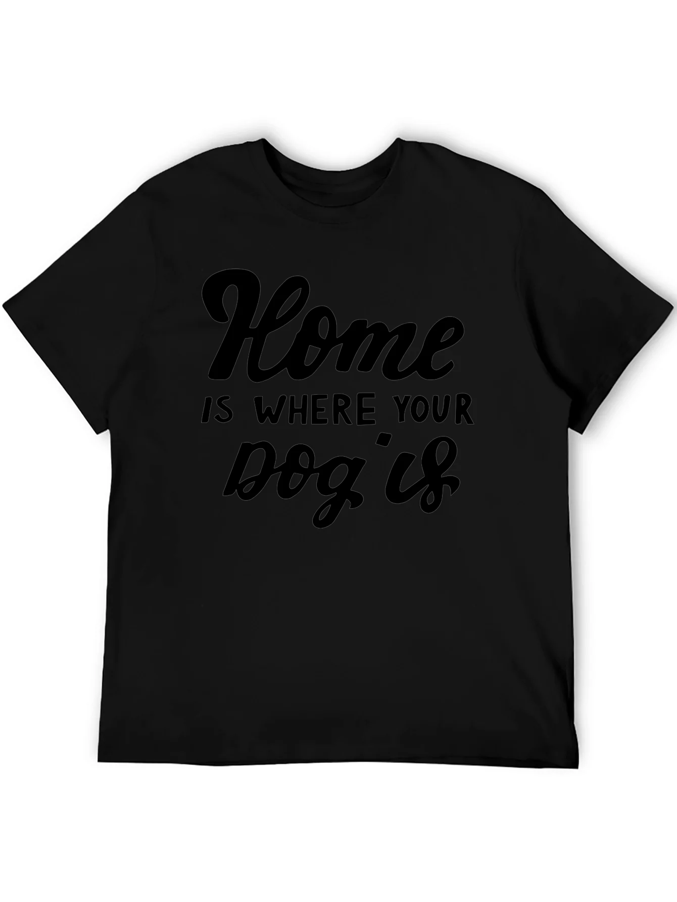 Home is Where Your Dog Is T-Shirt