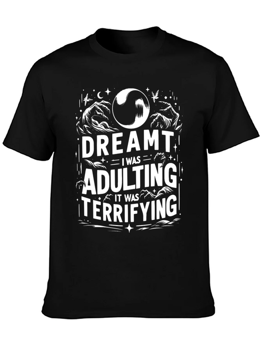 Dreamt Adulting Tee - Terrifying Adult Humor T-Shirt