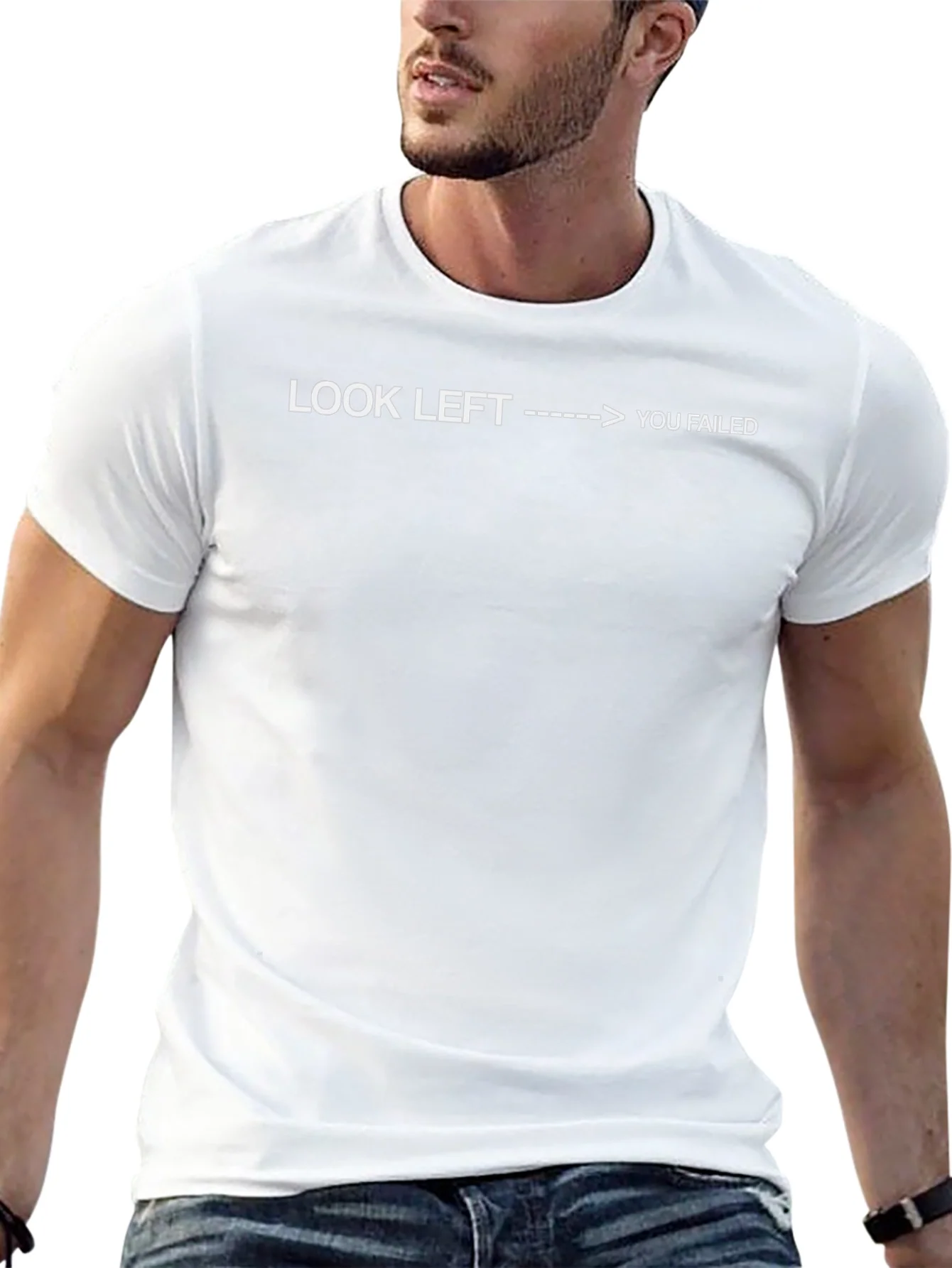 Look Left You Failed - Funny Sarcastic T-Shirt