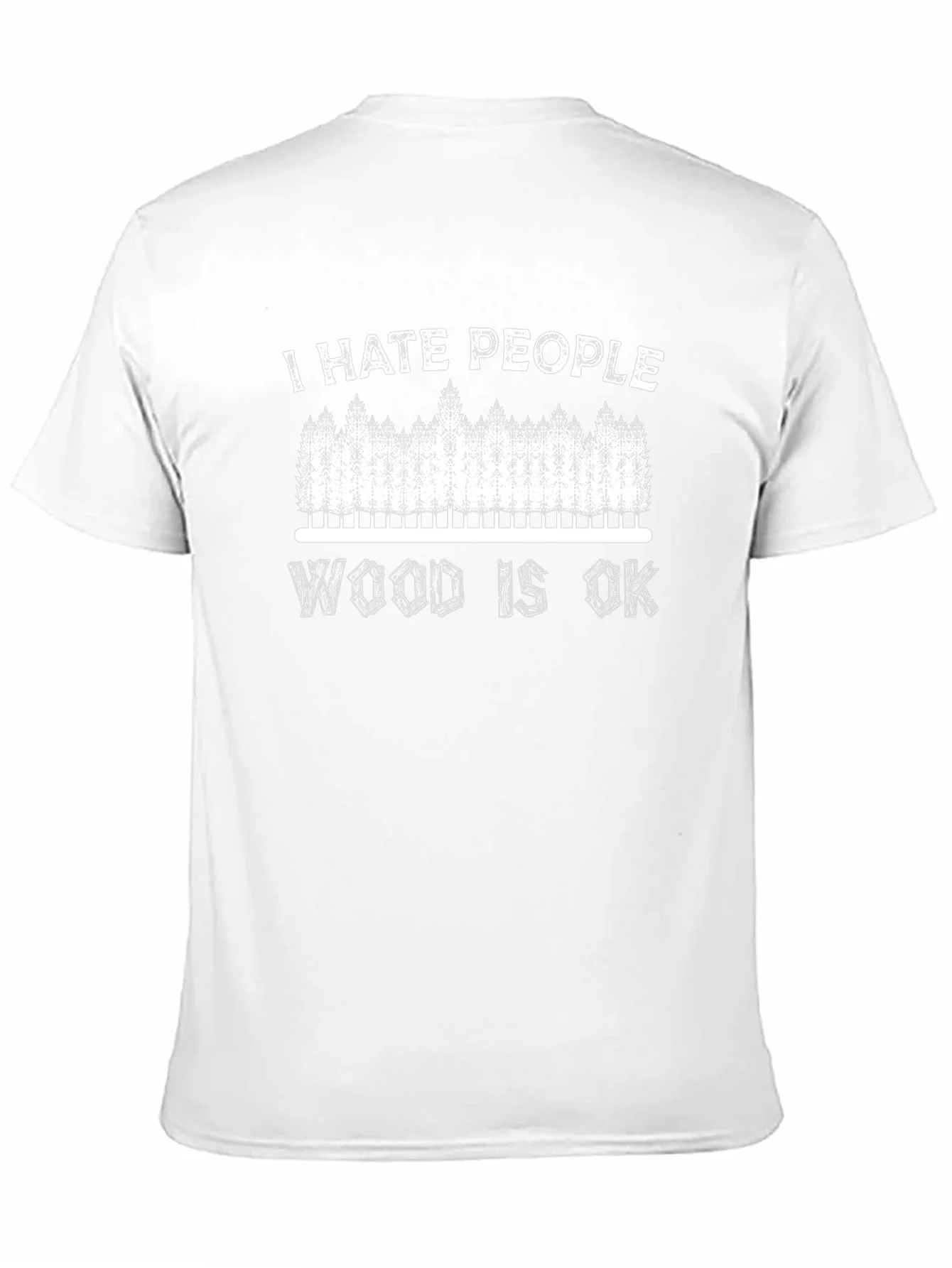 I Hate People Wood Is OK T-Shirt