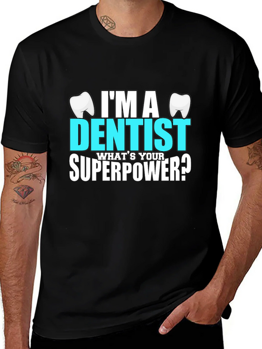 Im a Dentist Whats Your Superpower? T-Shirt