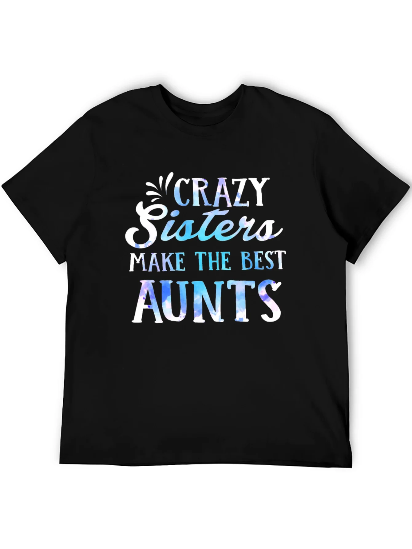 Crazy Sisters Make the Best Aunts T-Shirt