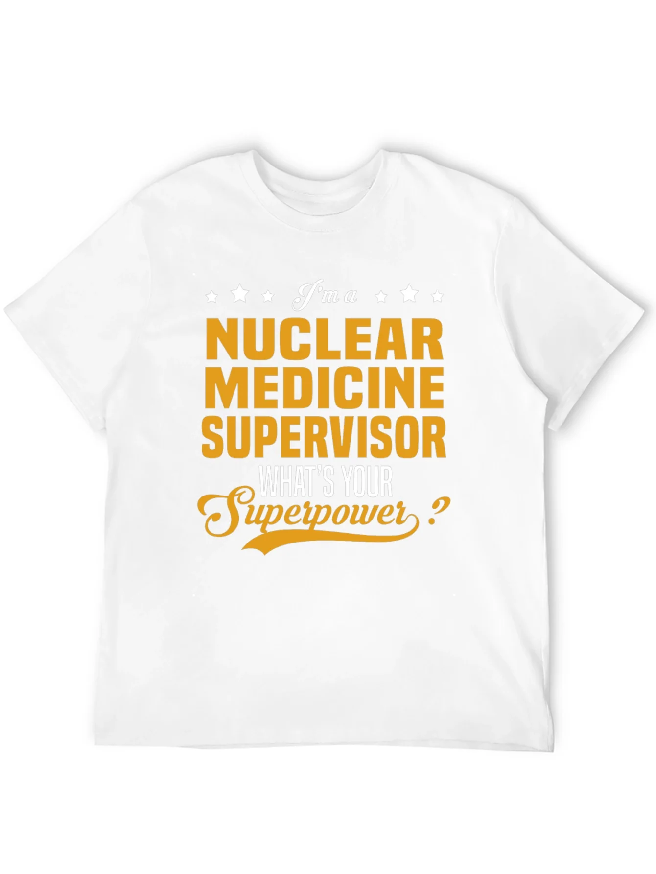 Nuclear Medicine Supervisor Superpower T-Shirt