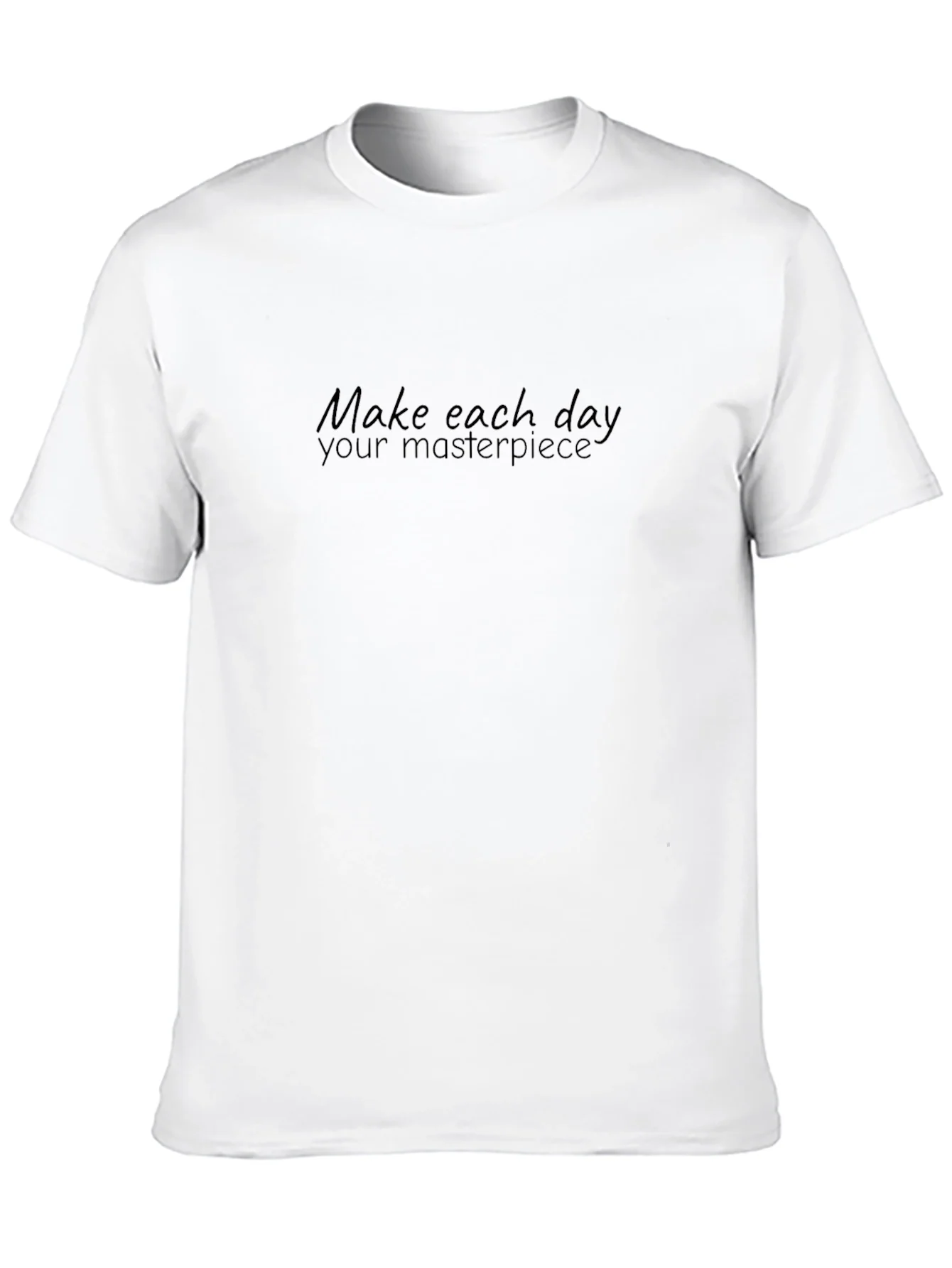 Inspiring Make Each Day Your Masterpiece Black T-Shirt
