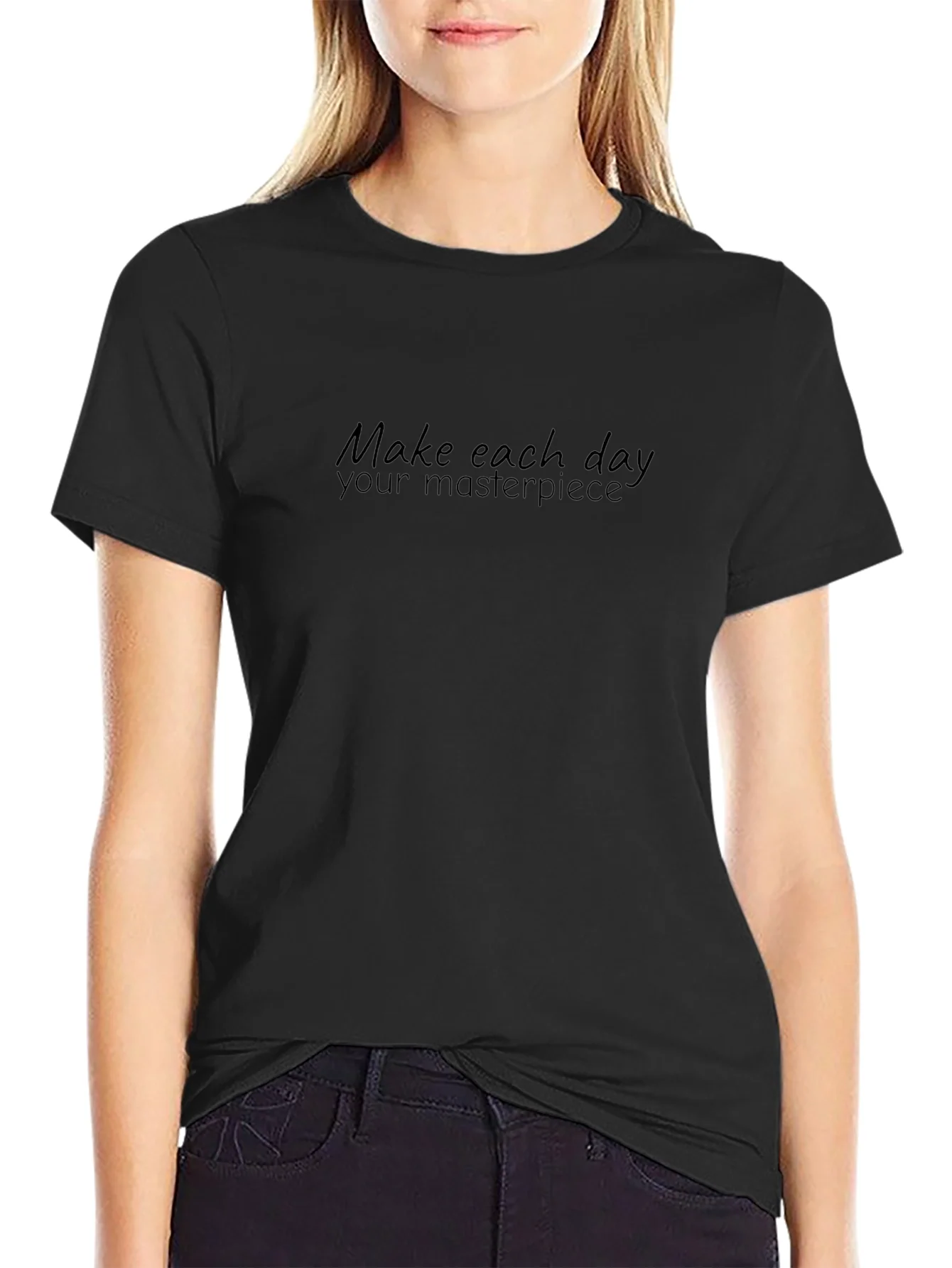 Inspiring Make Each Day Your Masterpiece Black T-Shirt