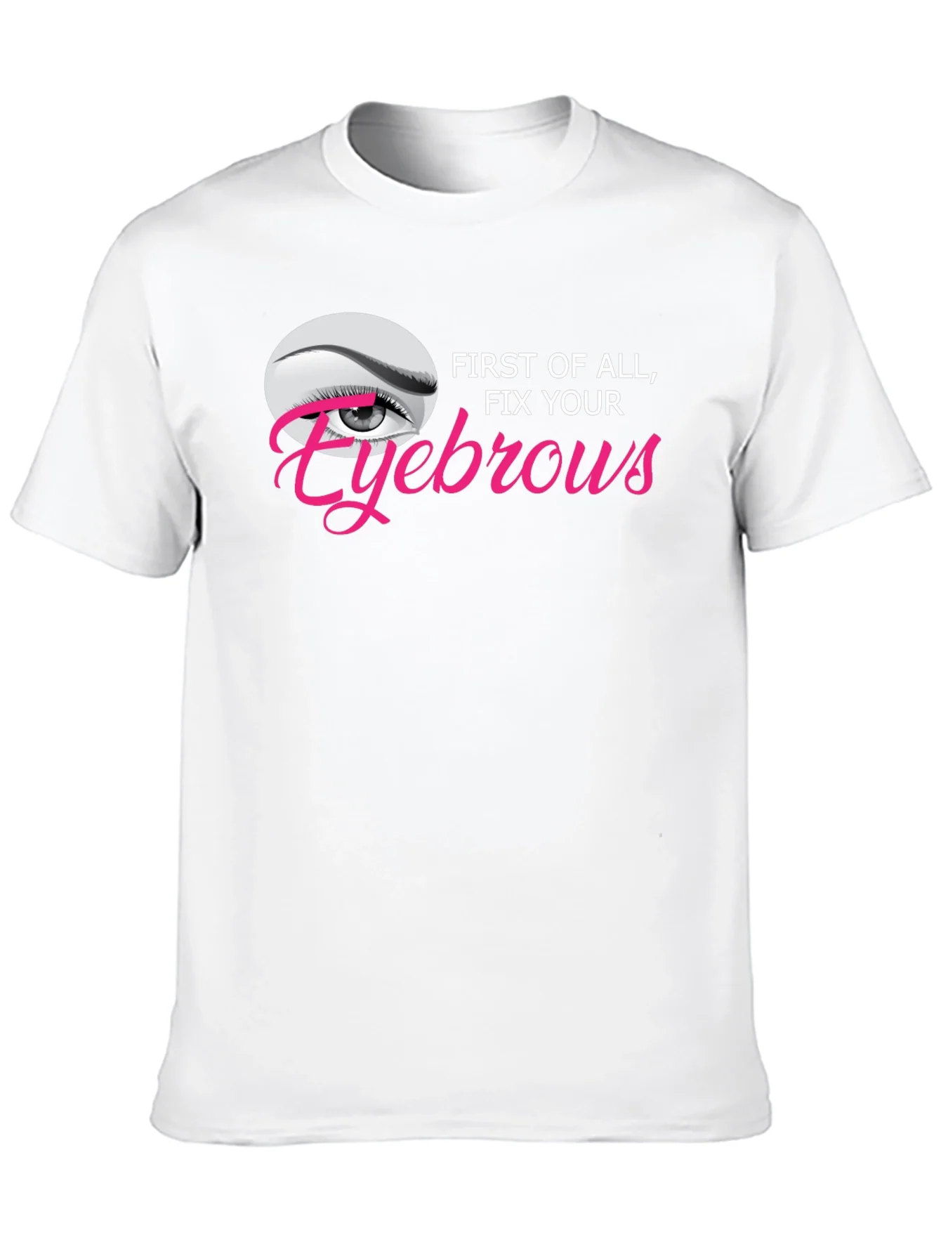 Fix Your Eyebrows Graphic T-Shirt - Unisex