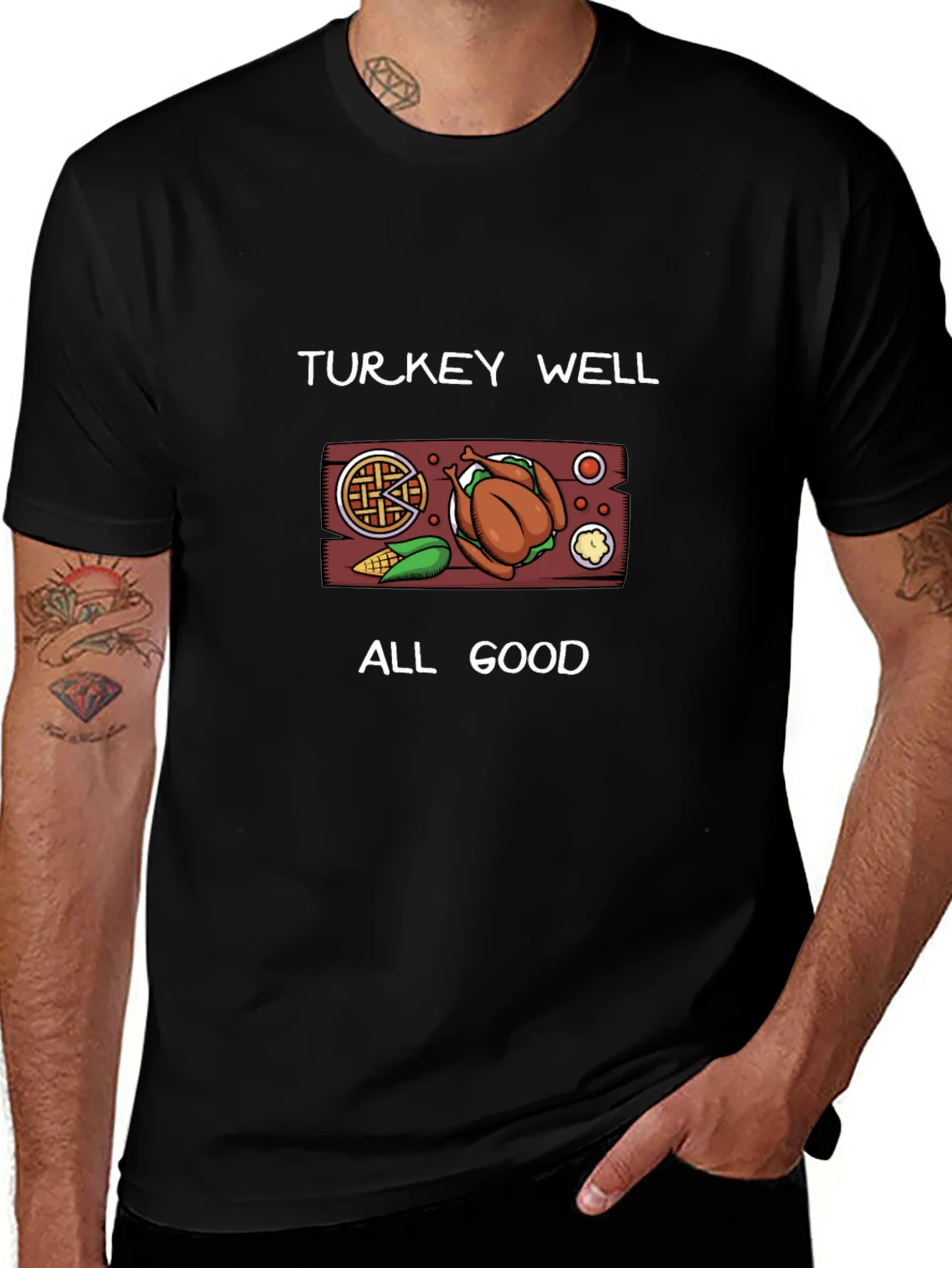 Turkey Well All Good Thanksgiving T-Shirt