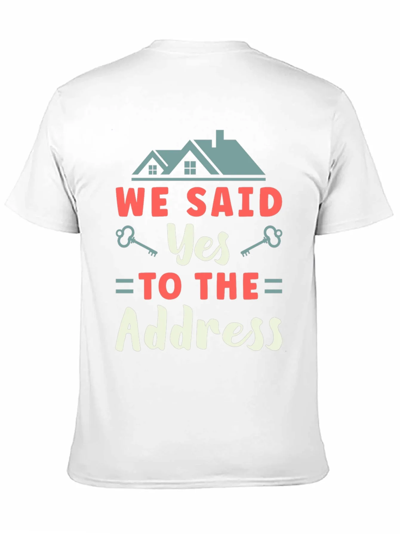 We Said Yes to the Address T-Shirt