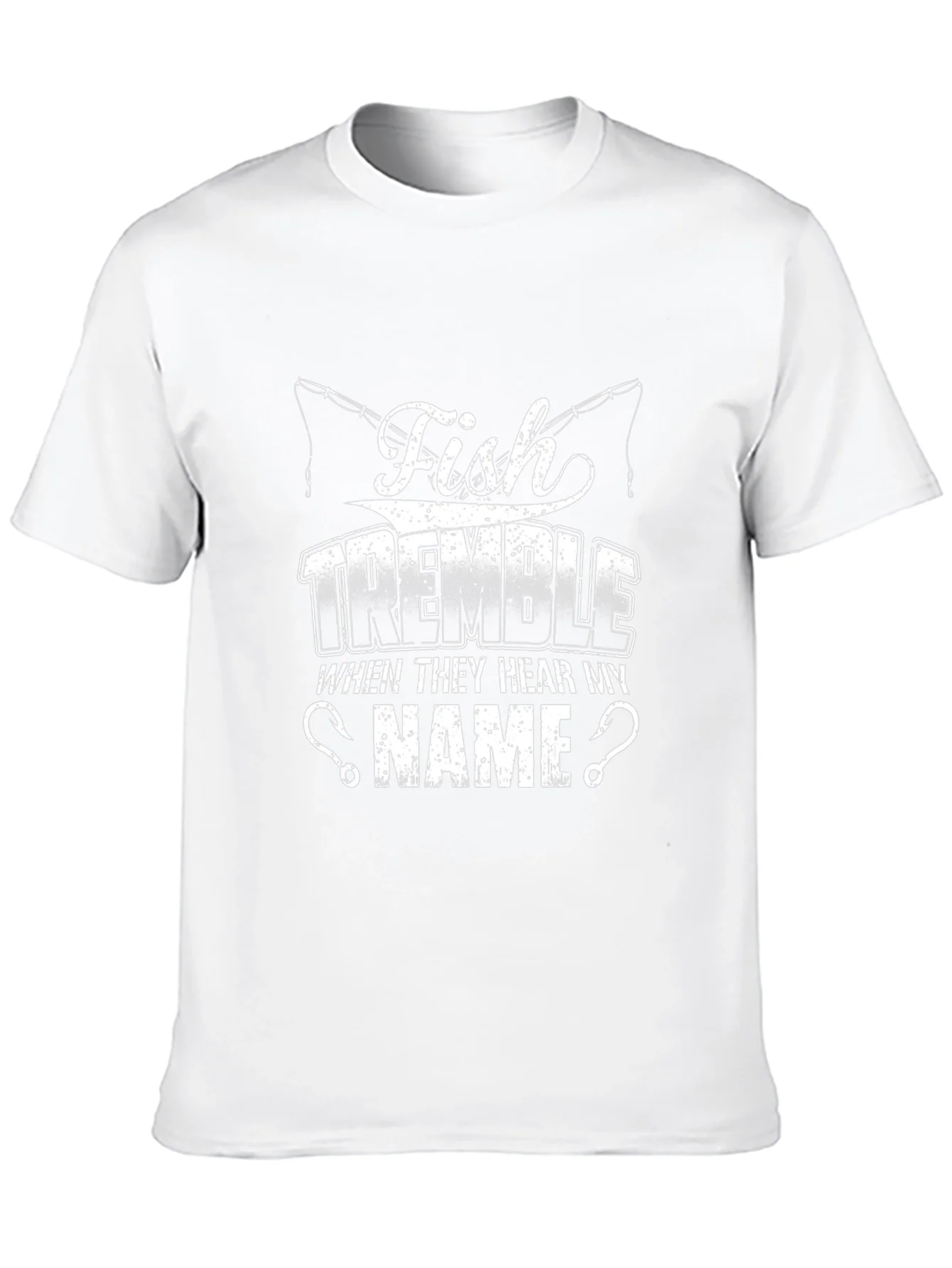 Fish Tremble When They Hear My Name Fishing T-Shirt