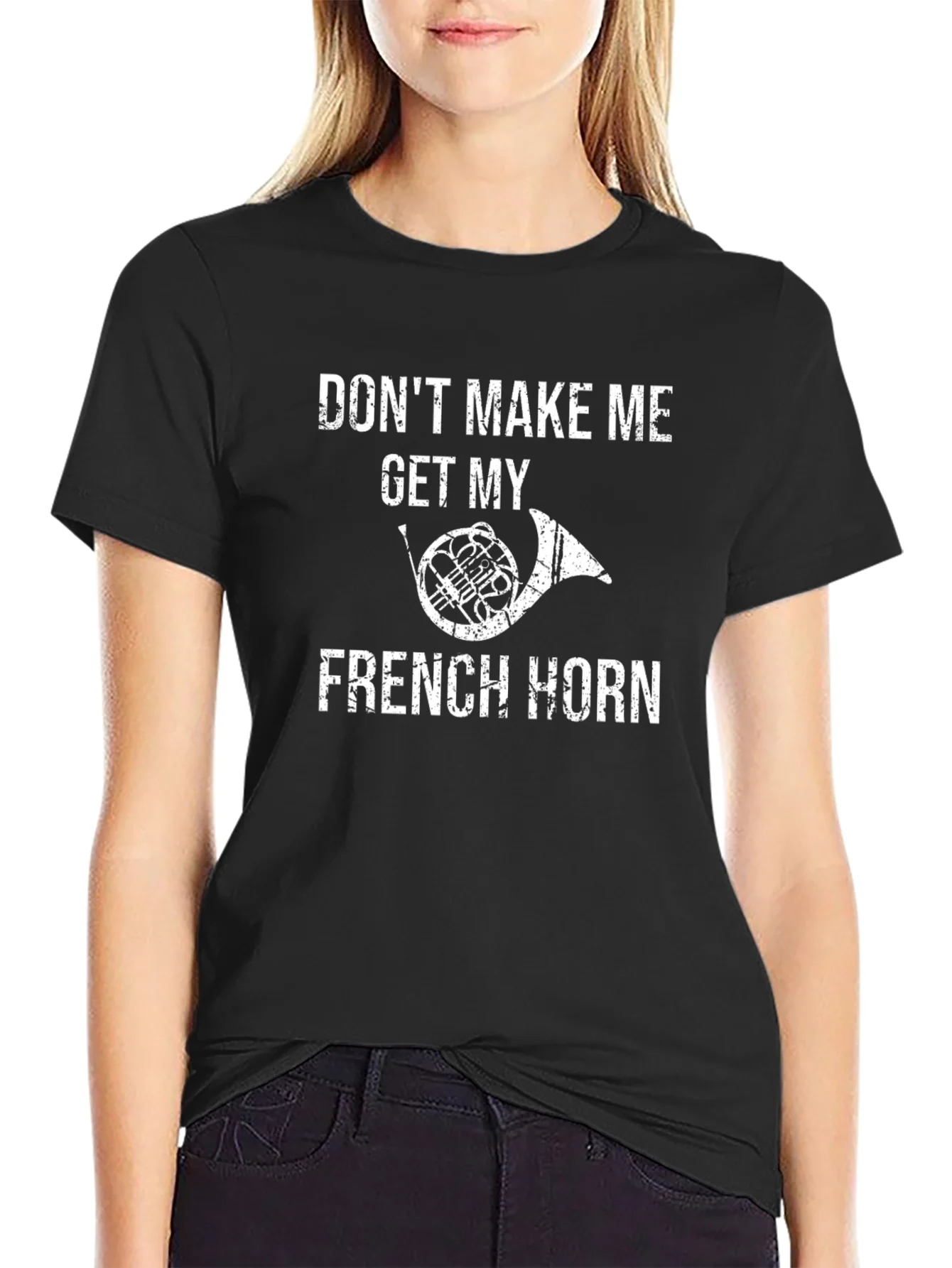 Funny French Horn T-Shirt - Dont Make Me!