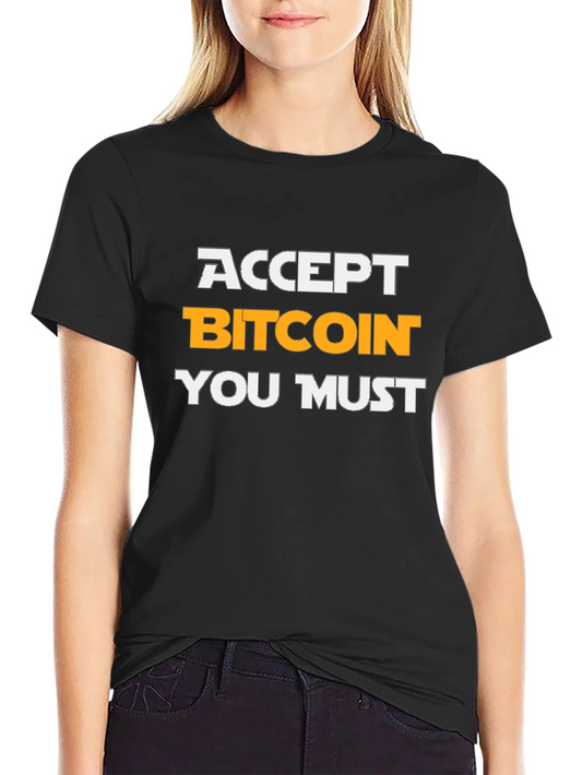 Accept Bitcoin You Must T-Shirt Crypto Tee