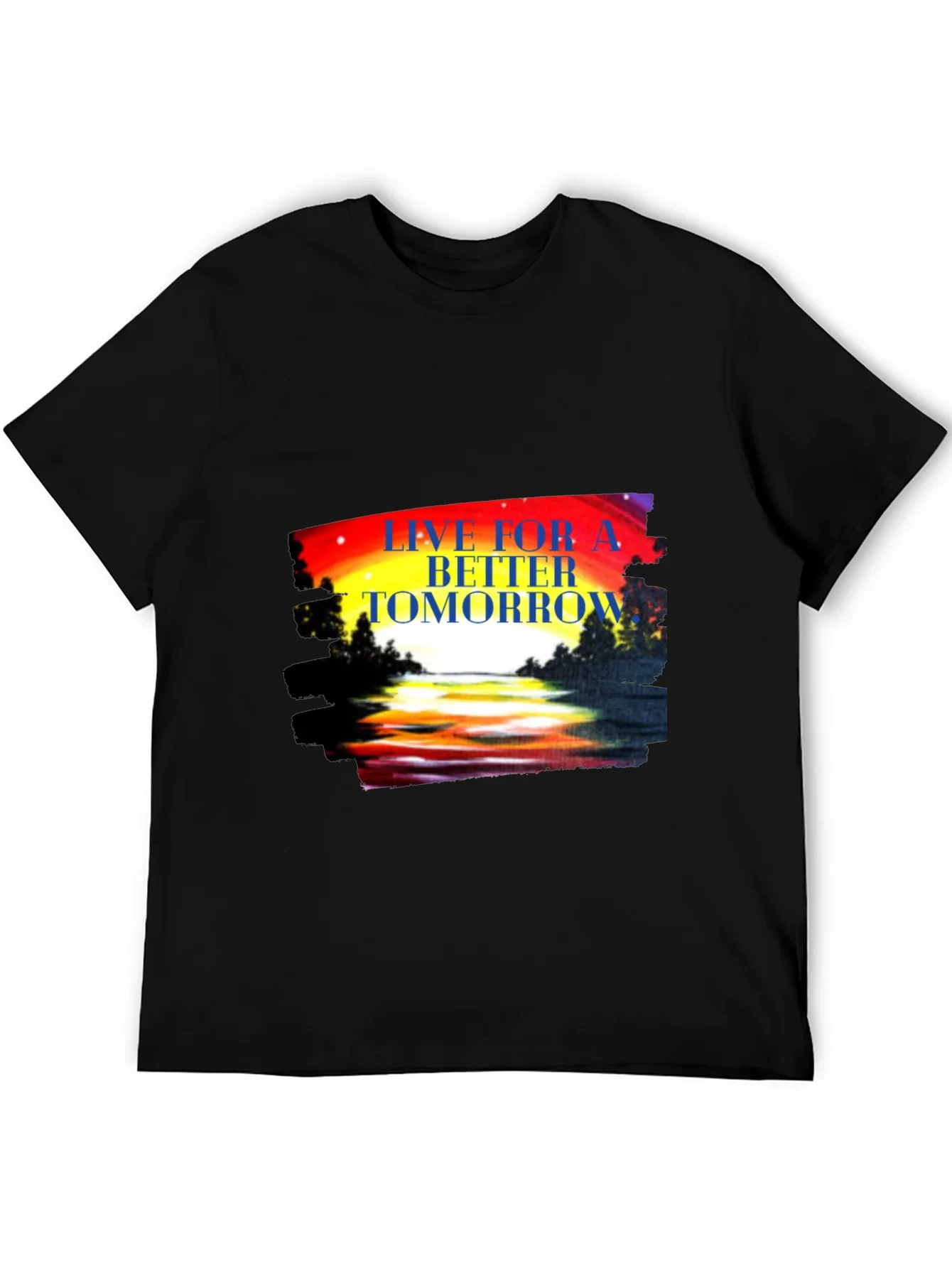 Live for a Better Tomorrow Graphic Tee