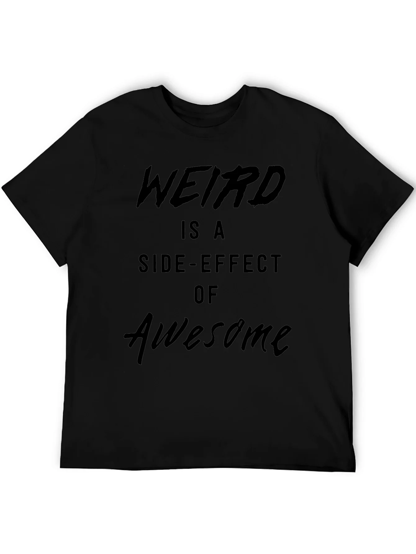 Weird is a Side-Effect of Awesome Black T-Shirt