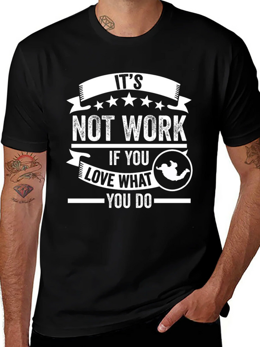 Its Not Work Love What You Do Graphic T-Shirt