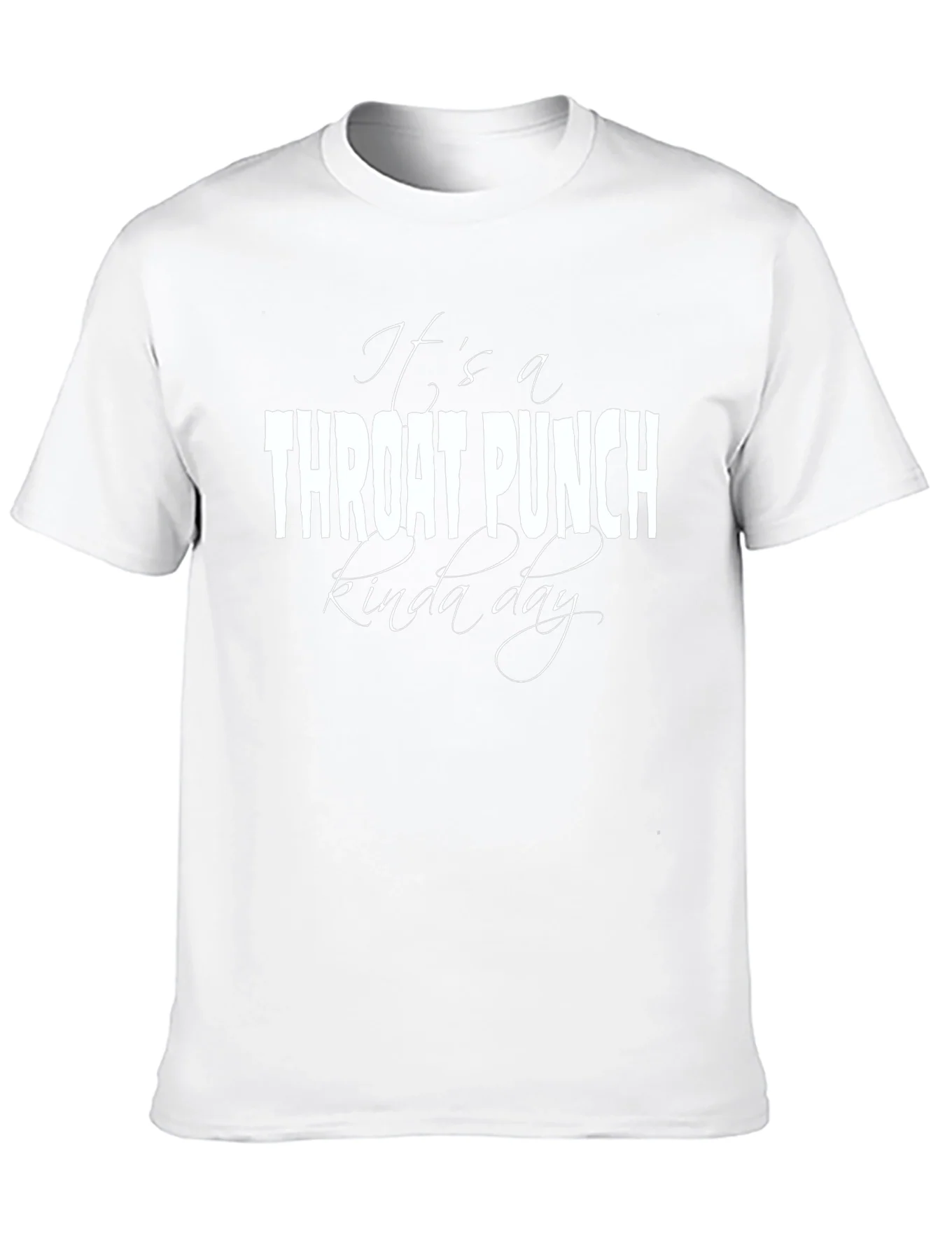 Its a Throat Punch Kinda Day Graphic T-Shirt
