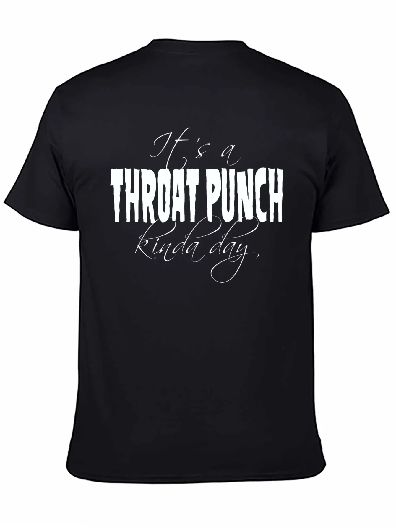 Its a Throat Punch Kinda Day Graphic T-Shirt