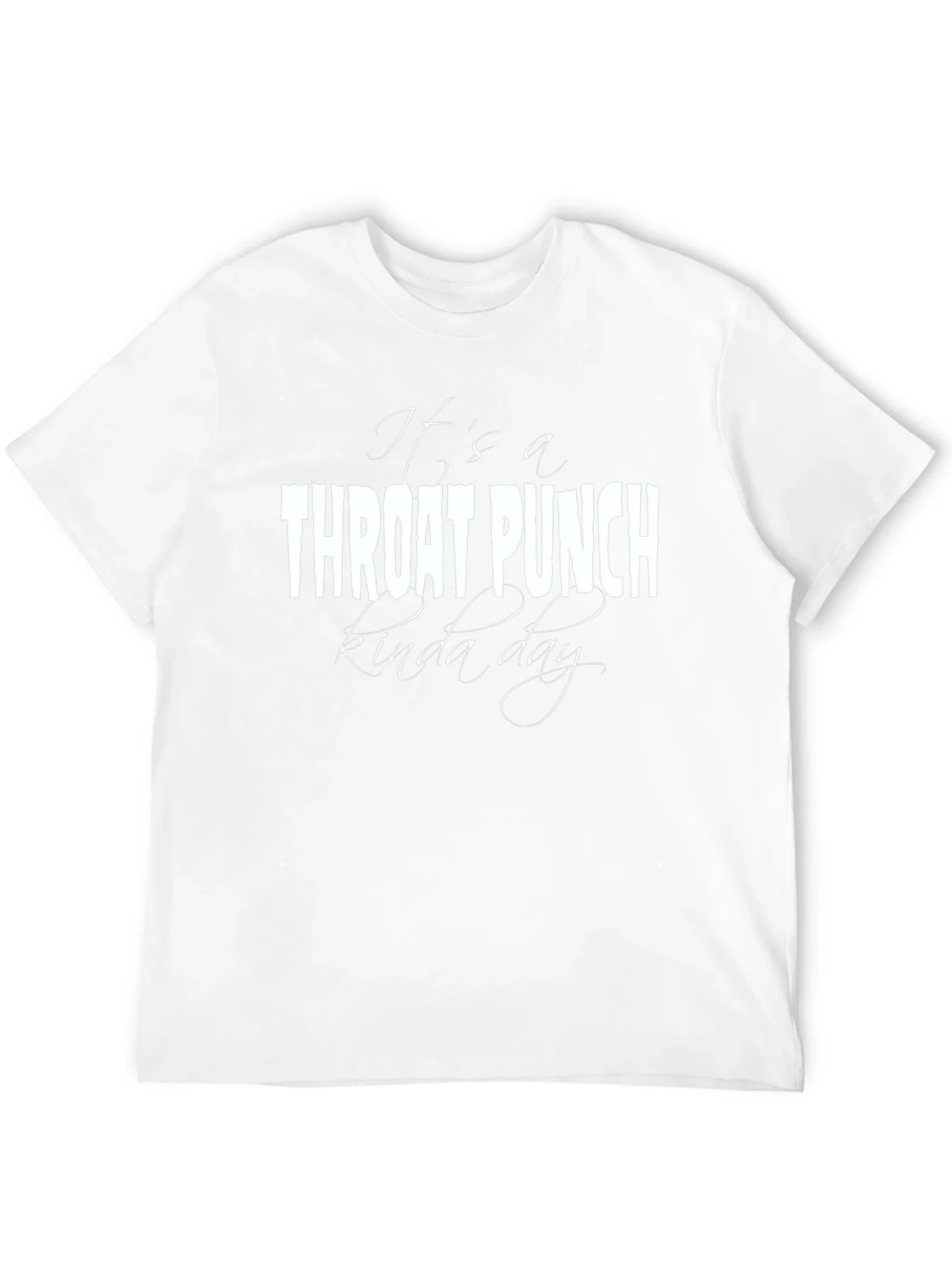 Its a Throat Punch Kinda Day Graphic T-Shirt