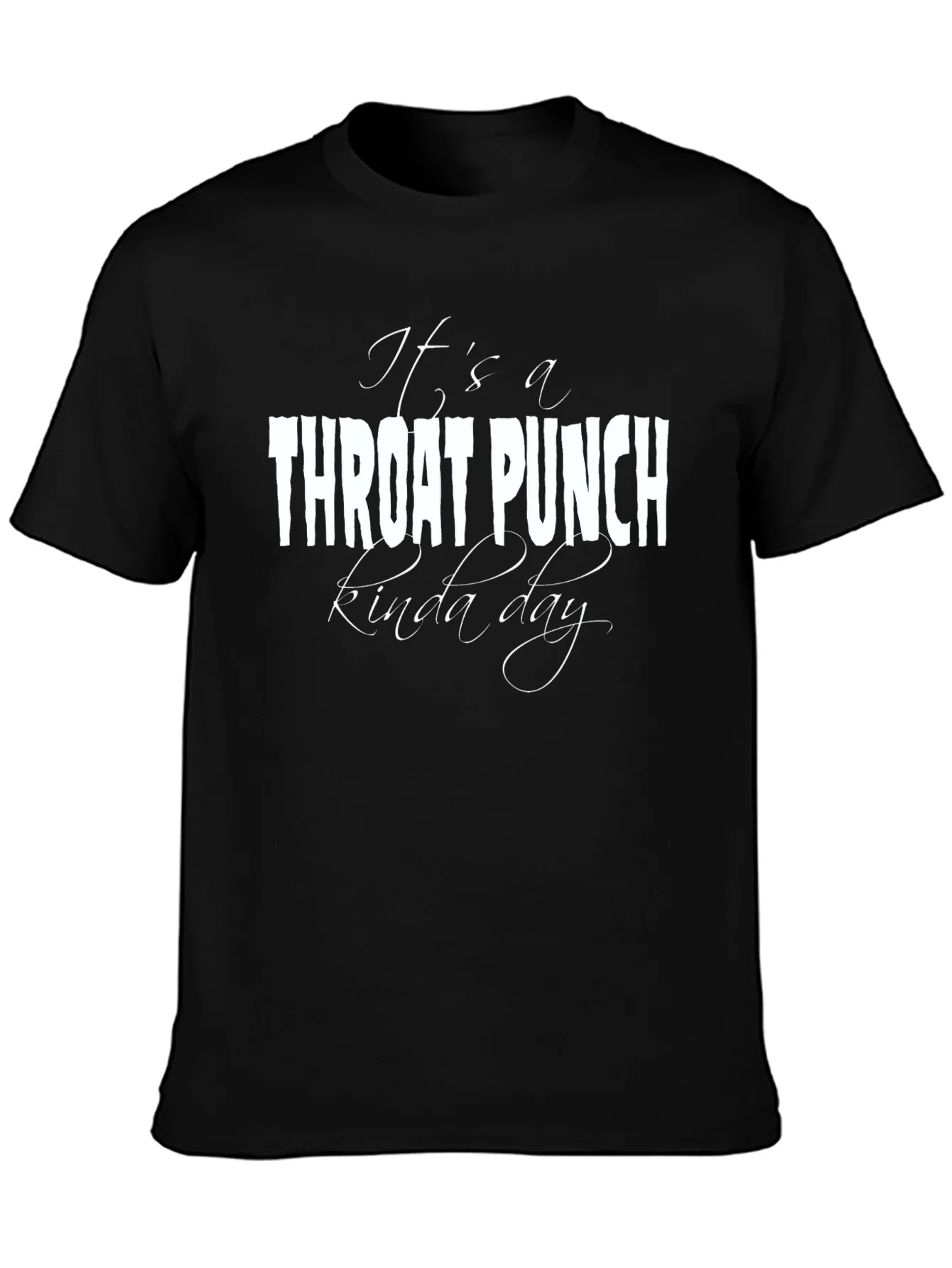 Its a Throat Punch Kinda Day Graphic T-Shirt