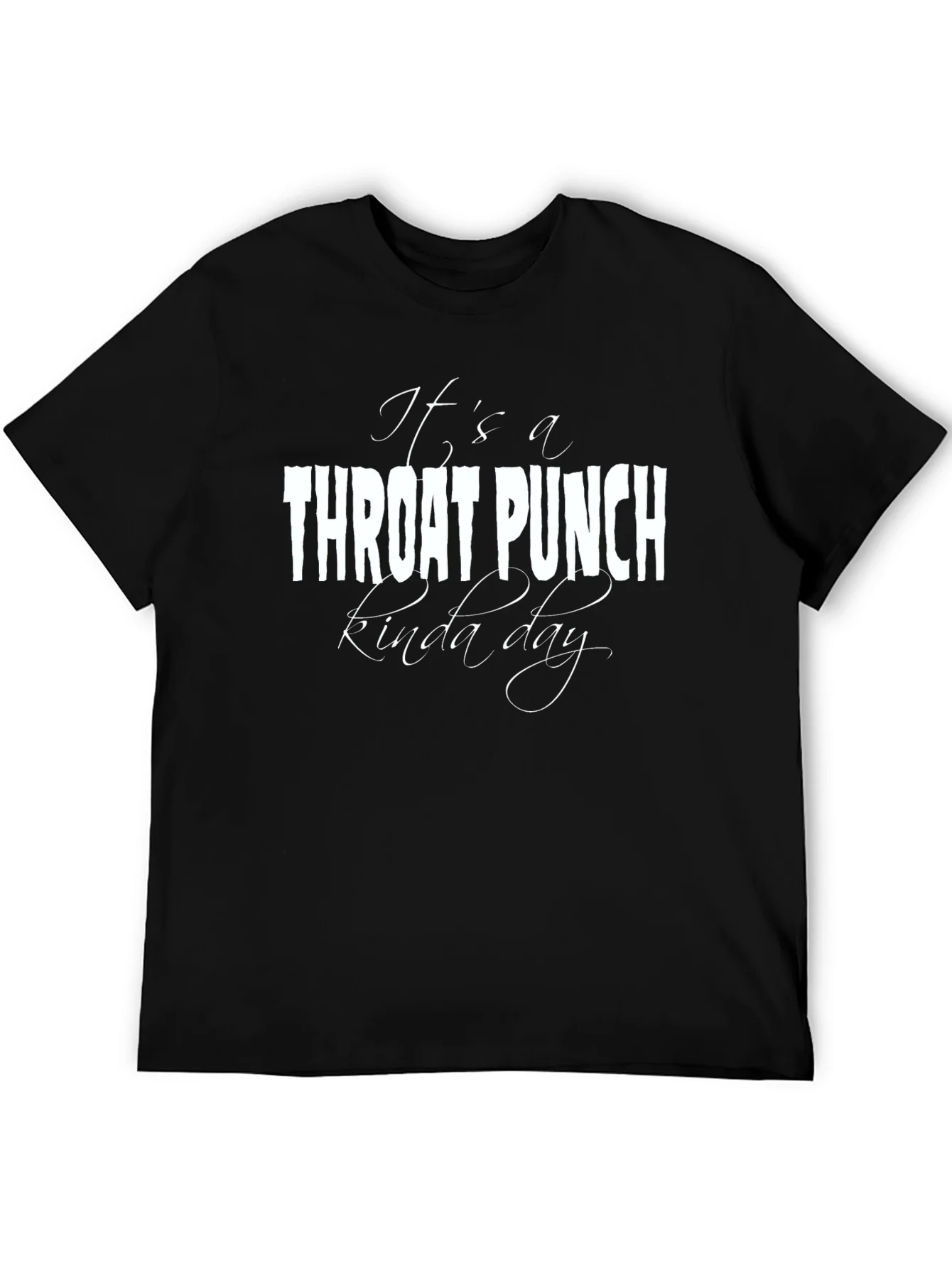 Its a Throat Punch Kinda Day Graphic T-Shirt