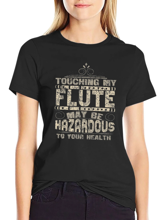Funny Flute Player T-Shirt - Hazardous to Your Health Tee