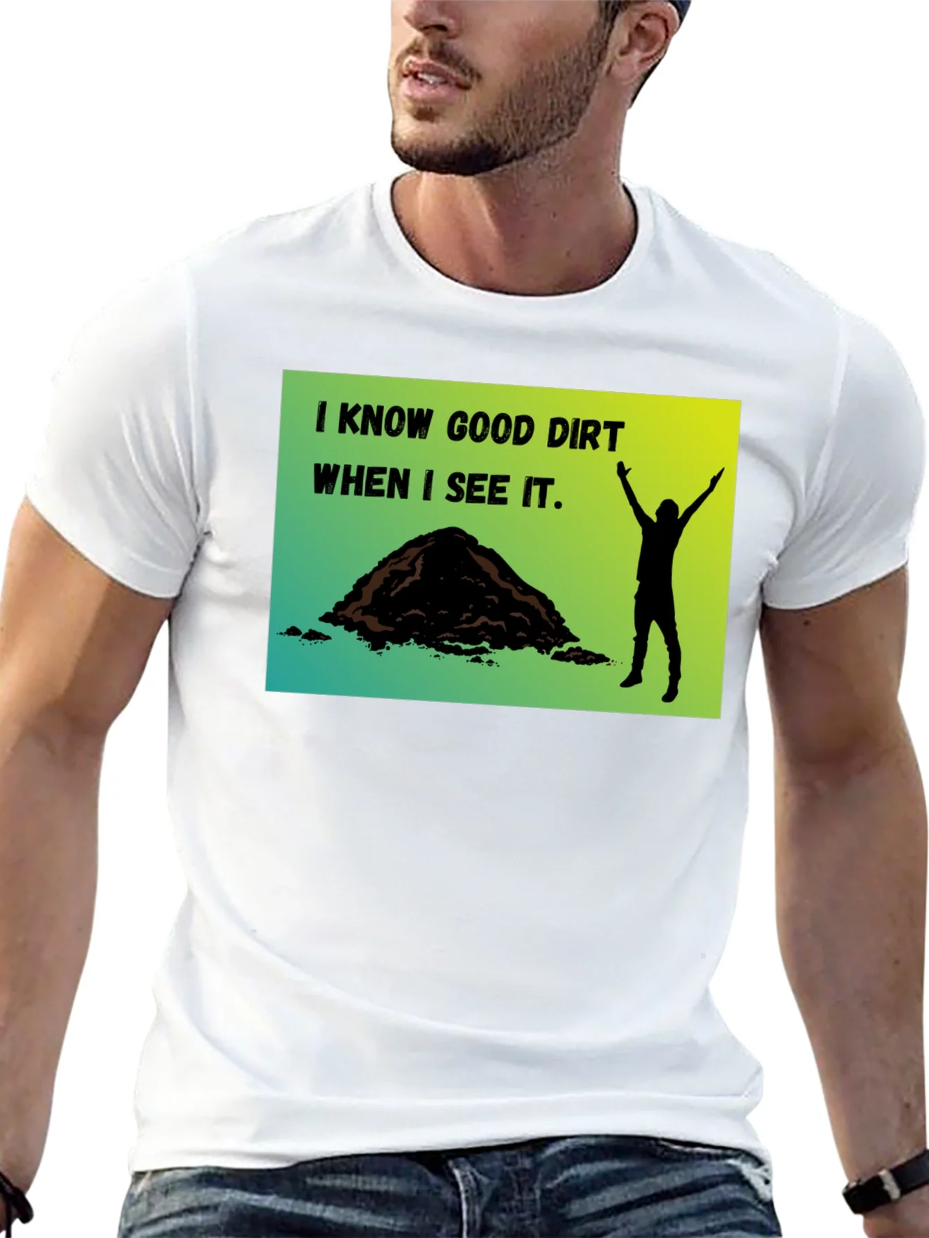 I Know Good Dirt T-Shirt - Gardeners Humor