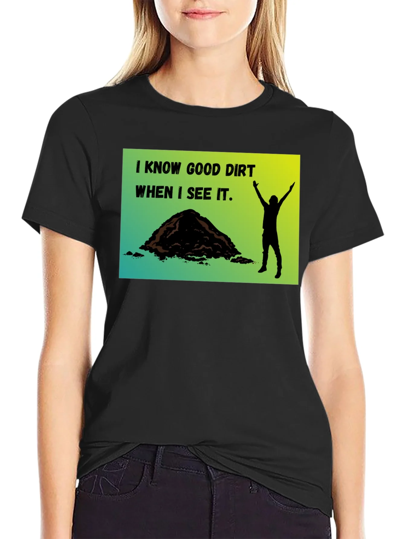 I Know Good Dirt T-Shirt - Gardeners Humor