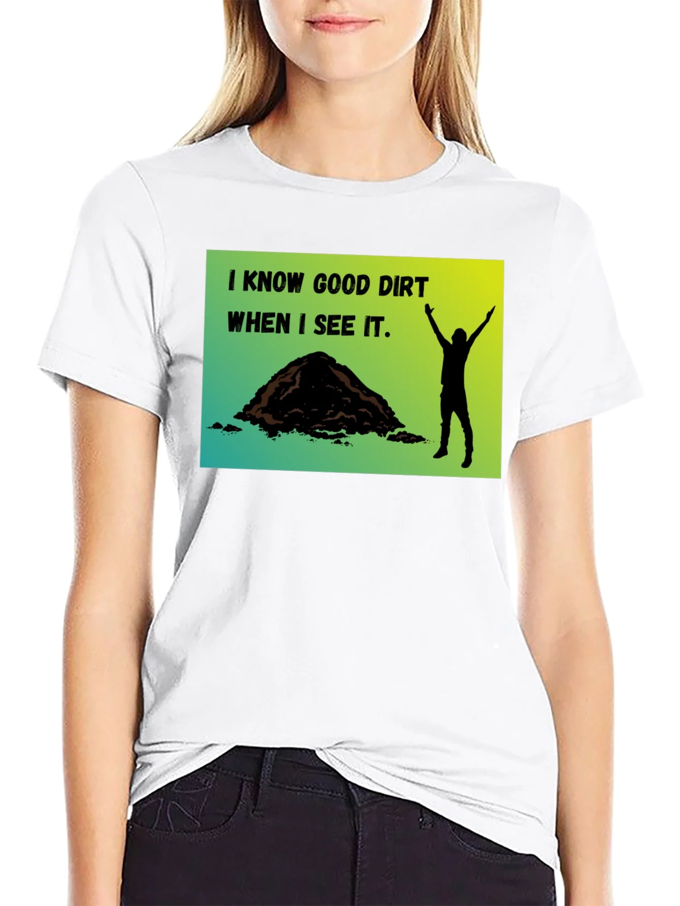 I Know Good Dirt T-Shirt - Gardeners Humor